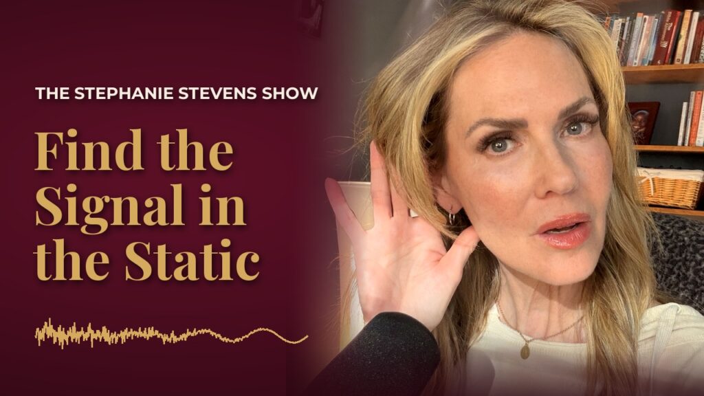 Stephanie Stevens cupping her ear, with the title Find the Signal in the Static.